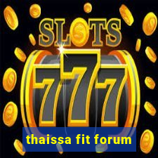 thaissa fit forum